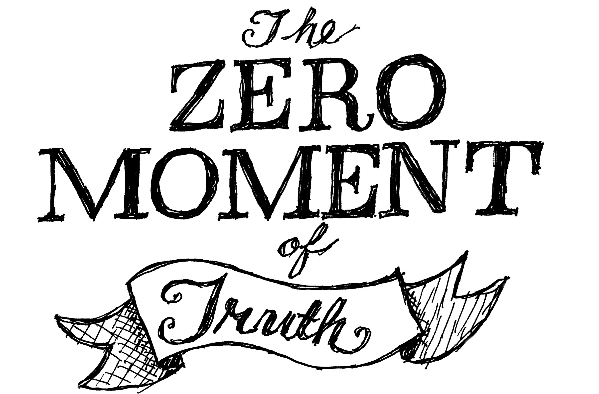 THE ZERO MOMENT OF TRUTH