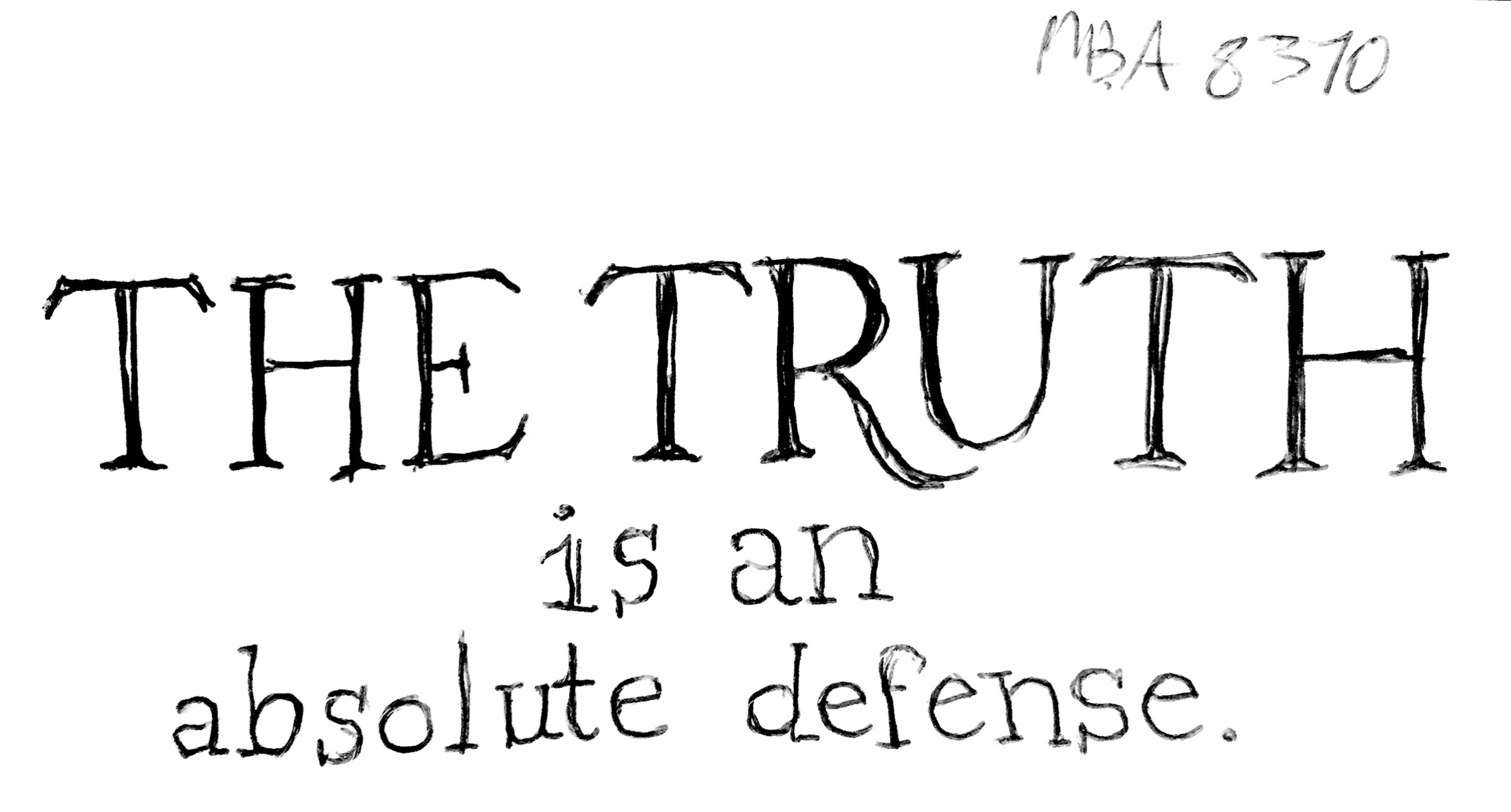 THE TRUTH IS AN ABSOLUTE DEFENSE