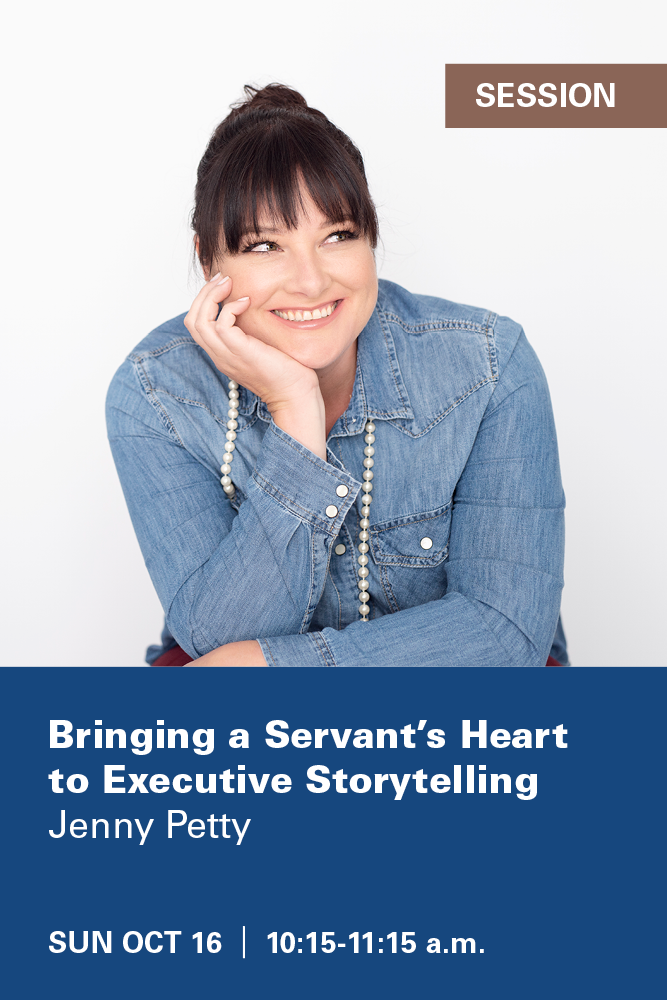 Bringing a Servant’s Heart  to Executive Storytelling  Jenny Petty