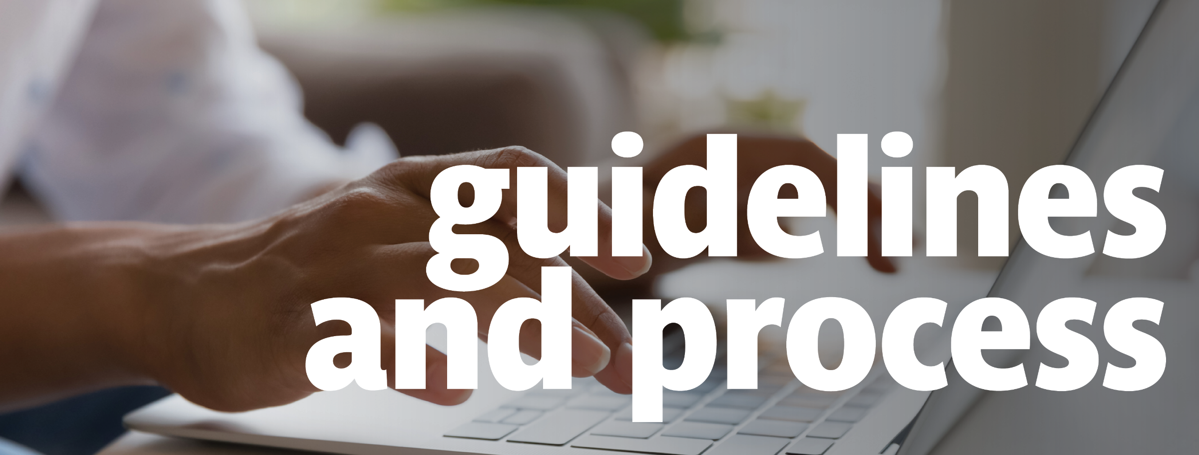 Guidelines and Process